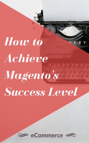How to achieve Magento's success level