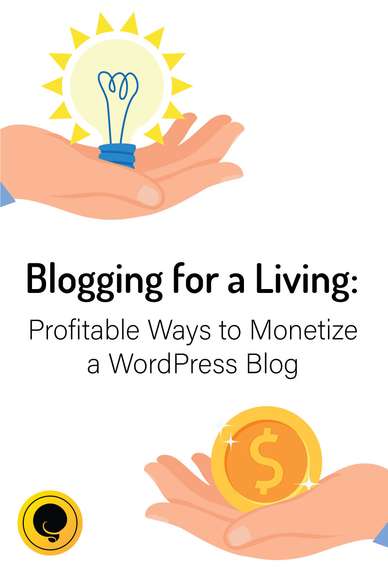 Blogging for a Living: Profitable Ways to Monetize a WordPress Blog