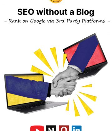 SEO without a Blog – How to Rank on Google Via 3rd Party Platforms