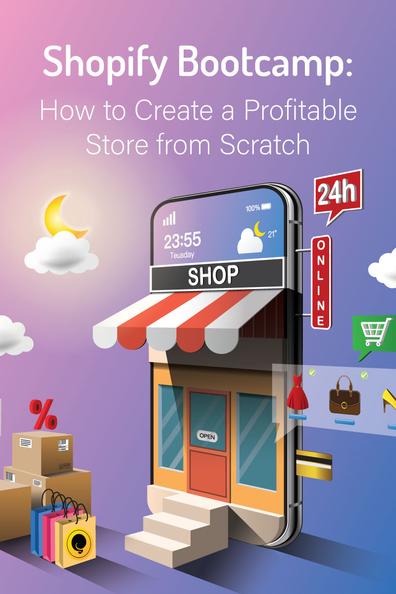 Shopify Bootcamp: How to Create a Profitable Store from Scratch